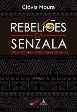 INDICAÇÃO DE LIVROS: DA OBRA DE CLÓVIS MOURA - REBELIÕES DA SENZALA: QUILOMBOS; INSURREIÇÕES; GUERRILHAS